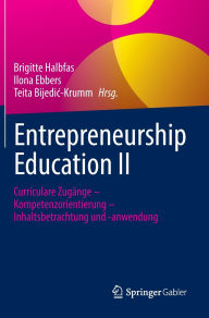 Title: Entrepreneurship Education II: Curriculare Zugänge - Kompetenzorientierung - Inhaltsbetrachtung und -anwendung, Author: Brigitte Halbfas