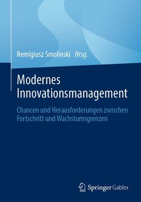 Modernes Innovationsmanagement: Chancen und Herausforderungen zwischen Fortschritt Wachstumsgrenzen