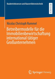 Title: Betreibermodelle für die Immobilienbewirtschaftung international tätiger Großunternehmen, Author: Nicolas Christoph Rummel