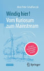 Windig hier! Vom Kuriosum zum Mainstream: 30 Jahre Windenergie - ein Insider erzählt
