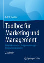 Toolbox fï¿½r Marketing und Management: Kreativkonzepte - Analysewerkzeuge - Prognoseinstrumente
