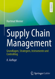 Title: Supply Chain Management: Grundlagen, Strategien, Instrumente und Controlling, Author: Hartmut Werner