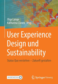 Title: User Experience Design und Sustainability: Status Quo verstehen - Zukunft gestalten, Author: Olga Lange