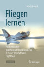Fliegen lernen: Flugsimulation mit Microsoft Flight Simulator, X-Plane, AeroflyFS und FlightGear