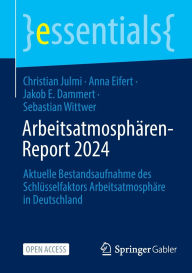 Title: Arbeitsatmosphären-Report 2024: Aktuelle Bestandsaufnahme des Schlüsselfaktors Arbeitsatmosphäre in Deutschland, Author: Christian Julmi