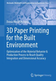 Title: 3D Paper Printing for the Built Environment: Optimization of the Material Behavior & Production Process to Reach Quality Integration and Dimensional Accuracy, Author: Dunia Abdullah Agha