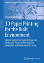 3D Paper Printing for the Built Environment: Optimization of the Material Behavior & Production Process to Reach Quality Integration and Dimensional Accuracy