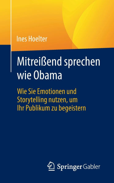 Mitreißend sprechen Wie Obama: Sie Emotionen und Storytelling nutzen, um Ihr Publikum zu begeistern