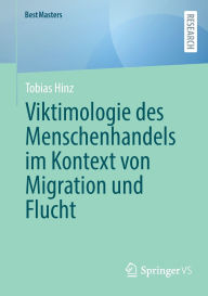 Title: Viktimologie des Menschenhandels im Kontext von Migration und Flucht, Author: Tobias Hinz