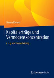 Title: Kapitalerträge und Vermögenskonzentration: r > g und Umverteilung, Author: Jürgen Kremer