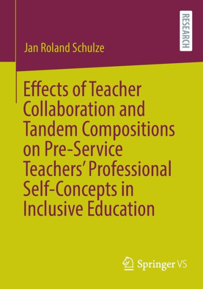 Effects of Teacher Collaboration and Tandem Compositions on Pre-Service Teachers' Professional Self-Concepts Inclusive Education