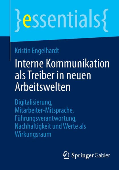 Interne Kommunikation als Treiber neuen Arbeitswelten: Digitalisierung, Mitarbeiter-Mitsprache, Führungsverantwortung, Nachhaltigkeit und Werte Wirkungsraum