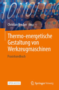 Title: Thermo-energetische Gestaltung von Werkzeugmaschinen: Praxishandbuch, Author: Christian Brecher