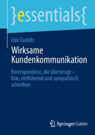 Title: Wirksame Kundenkommunikation: Korrespondenz, die überzeugt - klar, zielführend und sympathisch schreiben, Author: Udo Taubitz
