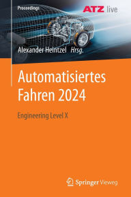 Title: Automatisiertes Fahren 2024: Engineering Level X, Author: Alexander Heintzel