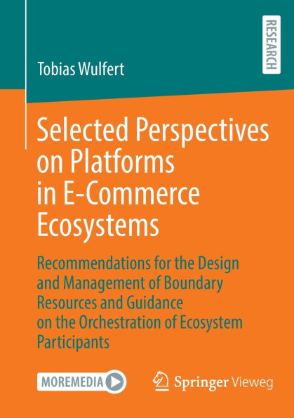 Selected Perspectives on Platforms E-Commerce Ecosystems: Recommendations for the Design and Management of Boundary Resources Guidance Orchestration Ecosystem Participants