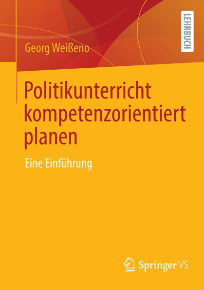 Politikunterricht kompetenzorientiert planen: Eine Einführung