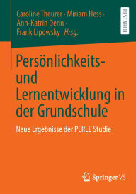 Title: Persönlichkeits- und Lernentwicklung in der Grundschule: Neue Ergebnisse der PERLE Studie, Author: Caroline Theurer