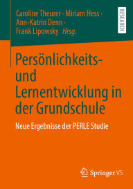 Title: Persönlichkeits- und Lernentwicklung in der Grundschule: Neue Ergebnisse der PERLE Studie, Author: Caroline Theurer