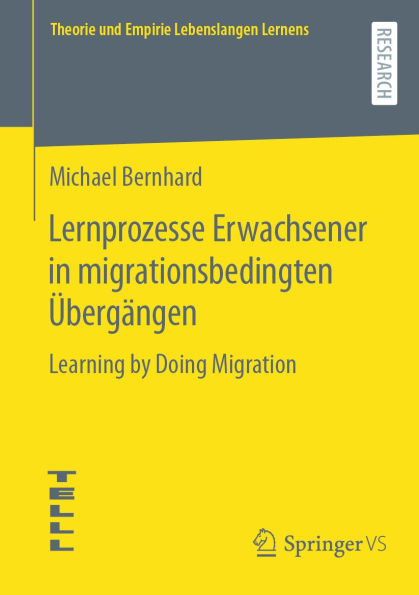 Lernprozesse Erwachsener in migrationsbedingten ï¿½bergï¿½ngen: Learning by Doing Migration
