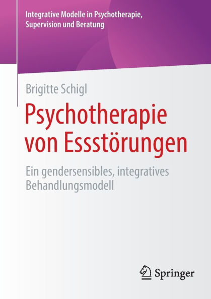 Psychotherapie von Essstörungen: Ein gendersensibles, integratives Behandlungsmodell