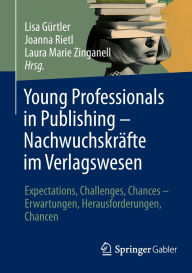 Free full books to download Young Professionals in Publishing - Nachwuchskräfte im Verlagswesen: Expectations, Challenges, Chances - Erwartungen, Herausforderungen, Chancen (English Edition)