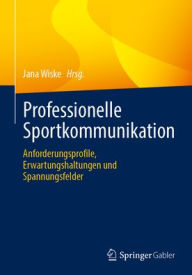 Title: Professionelle Sportkommunikation: Anforderungsprofile, Erwartungshaltungen und Spannungsfelder, Author: Jana Wiske