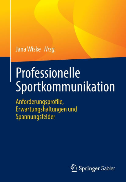 Professionelle Sportkommunikation: Anforderungsprofile, Erwartungshaltungen und Spannungsfelder
