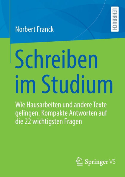 Schreiben im Studium: Wie Hausarbeiten und andere Texte gelingen. Kompakte Antworten auf die 22 wichtigsten Fragen