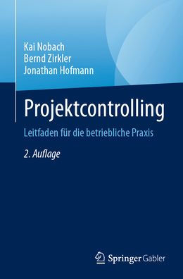 Projektcontrolling: Leitfaden für die betriebliche Praxis