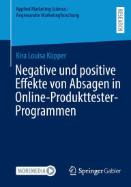 Title: Negative und positive Effekte von Absagen in Online-Produkttester-Programmen, Author: Kira Louisa Küpper