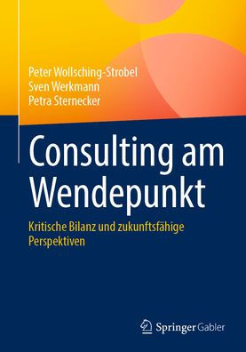 Consulting am Wendepunkt: Kritische Bilanz und zukunftsfähige Perspektiven