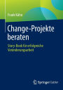 Change-Projekte beraten: Story-Book für erfolgreiche Veränderungsarbeit