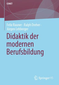 Title: Didaktik der modernen Berufsbildung, Author: Felix Rauner