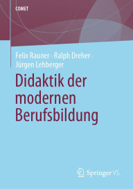 Title: Didaktik der modernen Berufsbildung, Author: Felix Rauner