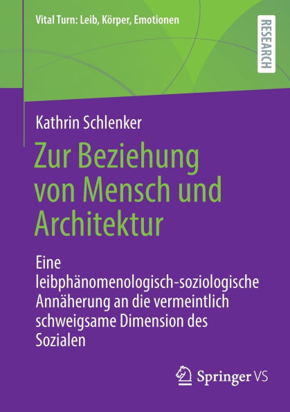 Zur Beziehung von Mensch und Architektur: Eine leibphänomenologisch-soziologische Annäherung an die vermeintlich schweigsame Dimension des Sozialen