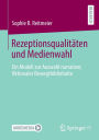 Rezeptionsqualitäten und Medienwahl: Ein Modell zur Auswahl narrativer, fiktionaler Bewegtbildinhalte