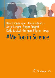 Title: #Me Too in Science, Author: Beate von Miquel