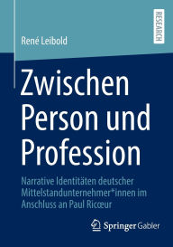 Title: Zwischen Person und Profession: Narrative Identitäten deutscher Mittelstandunternehmer*innen im Anschluss an Paul Ricour, Author: René Leibold