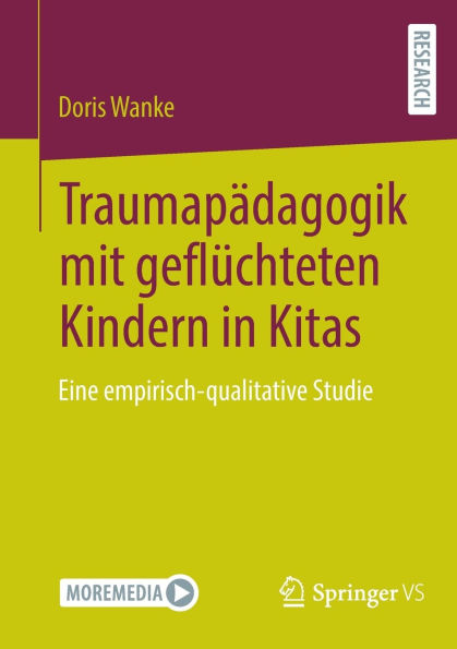 Traumapädagogik mit geflüchteten Kindern Kitas: Eine empirisch-qualitative Studie