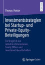 Investmentstrategien bei Startup- und Private-Equity-Beteiligungen: Ein Vergleich von Industrie-Unternehmen, Family Offices und Investment-Gesellschaften