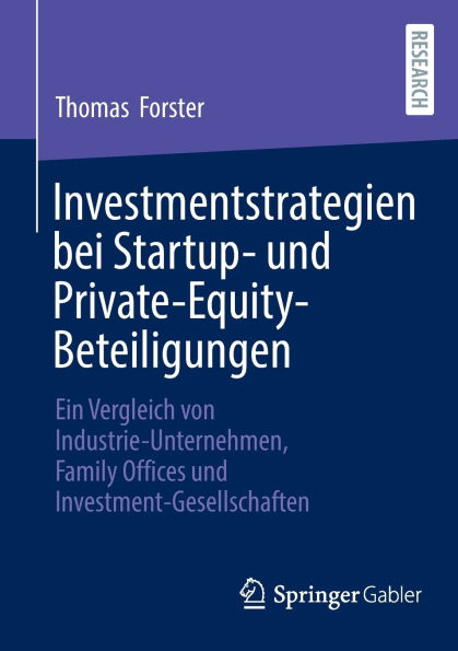 Investmentstrategien bei Startup- und Private-Equity-Beteiligungen: Ein Vergleich von Industrie-Unternehmen, Family Offices Investment-Gesellschaften