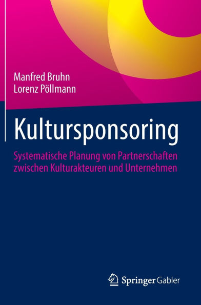 Kultursponsoring: Systematische Planung von Partnerschaften zwischen Kulturakteuren und Unternehmen