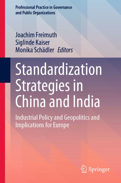 Standardization Strategies in China and India: Industrial Policy and Geopolitics and Implications for Europe