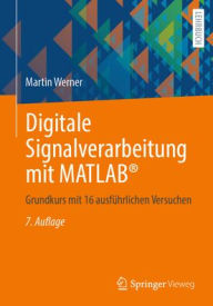 Title: Digitale Signalverarbeitung mit MATLAB®: Grundkurs mit 16 ausführlichen Versuchen, Author: Martin Werner