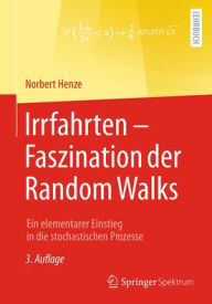 Title: Irrfahrten - Faszination der Random Walks: Ein elementarer Einstieg in die stochastischen Prozesse, Author: Norbert Henze