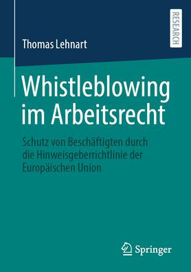 Whistleblowing im Arbeitsrecht: Schutz von Beschäftigten durch die Hinweisgeberrichtlinie der Europäischen Union