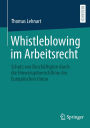Whistleblowing im Arbeitsrecht: Schutz von Beschäftigten durch die Hinweisgeberrichtlinie der Europäischen Union