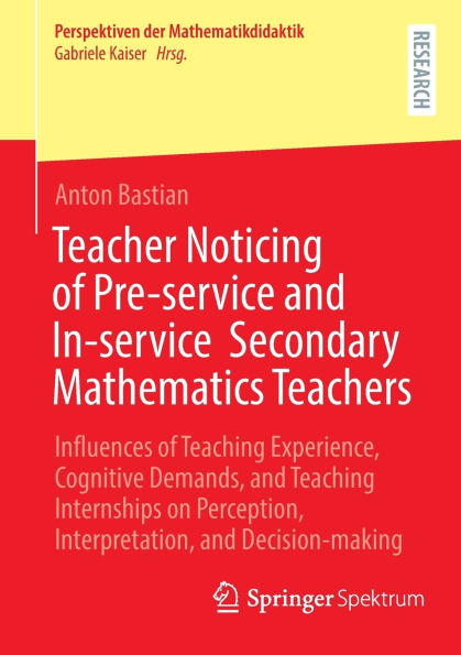 Teacher Noticing of Pre-service and In-service Secondary Mathematics Teachers: Influences Teaching Experience, Cognitive Demands, Internships on Perception, Interpretation, Decision-making