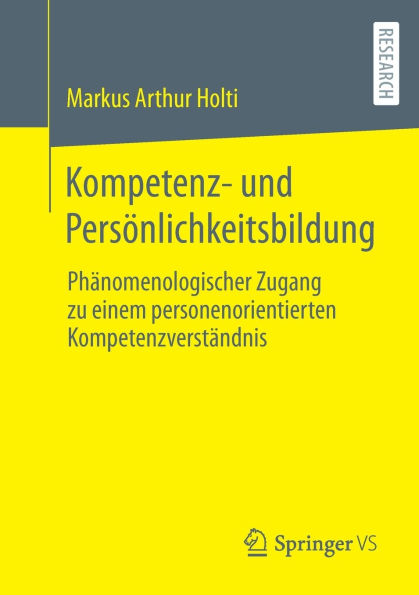 Kompetenz- und Persönlichkeitsbildung: Phänomenologischer Zugang zu einem personenorientierten Kompetenzverständnis